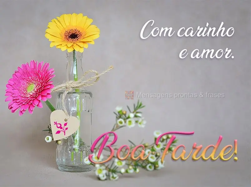 Com carinho e amor. Boa Tarde!