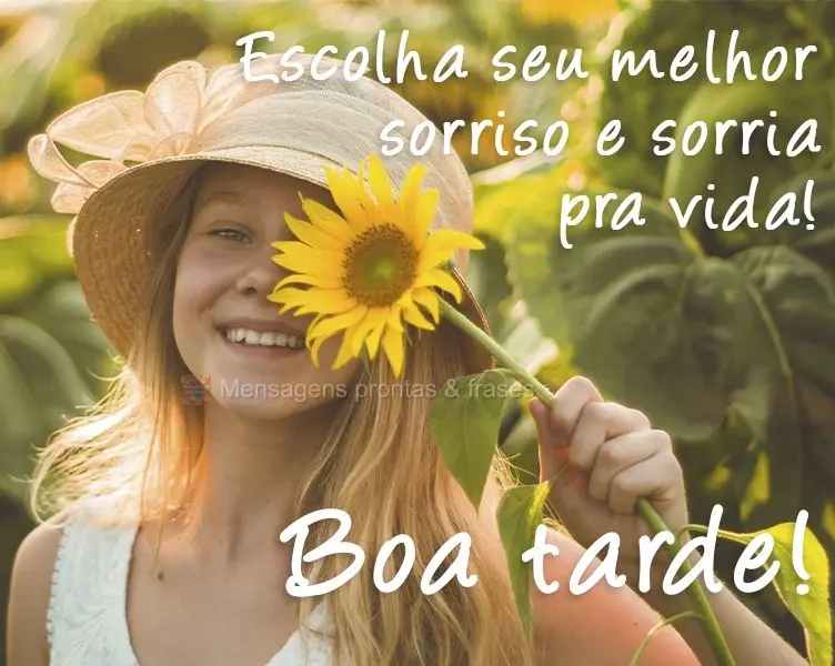 Escolha seu melhor sorriso e sorria pra vida!  Boa tarde!