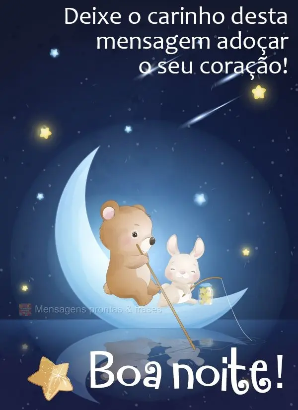 Deixe o carinho desta mensagem adoçar o seu coração! Boa noite! 