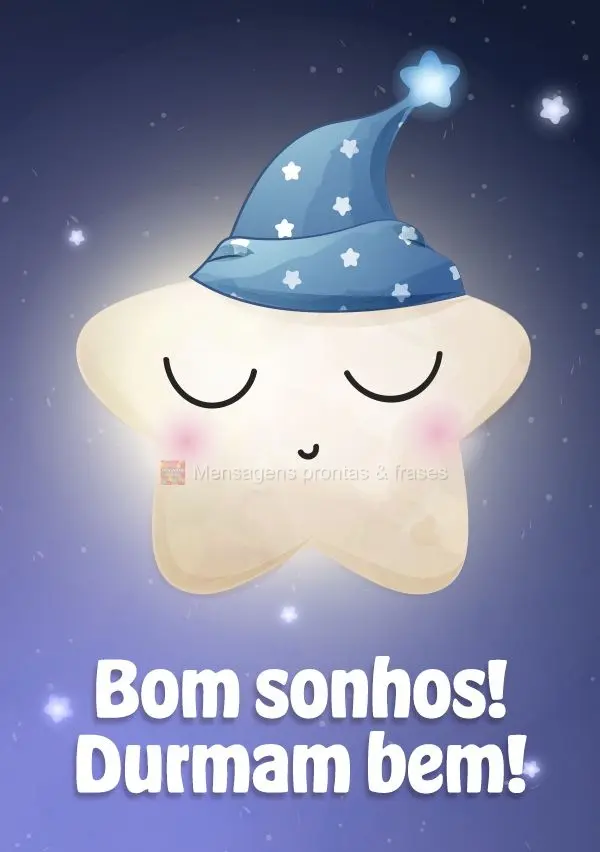 Bons sonhos! Durmam bem!