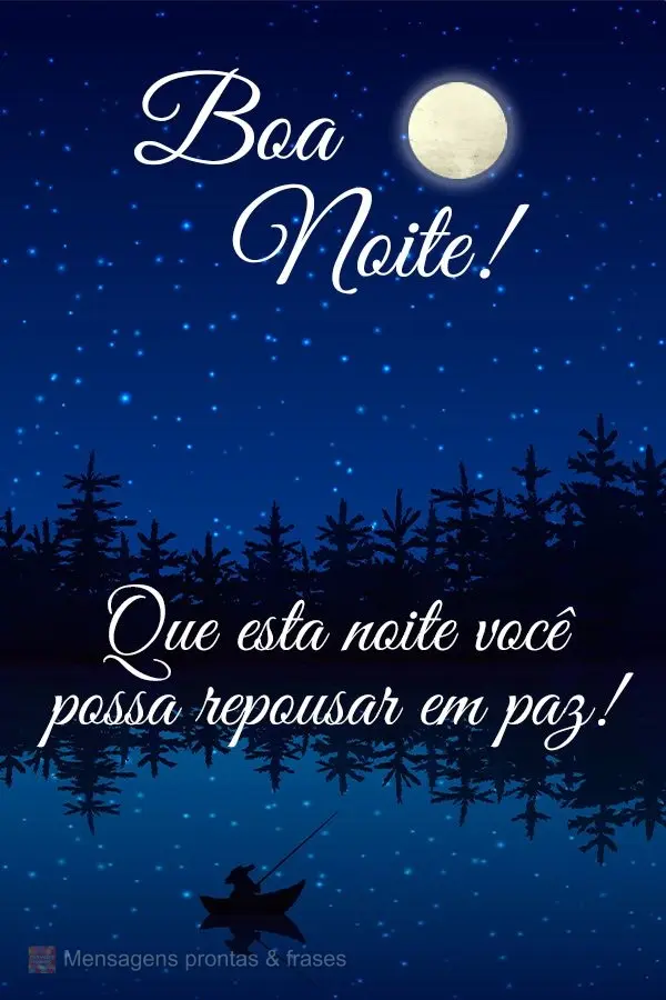 Que nesta noite você possa repousar em paz! Boa noite!
