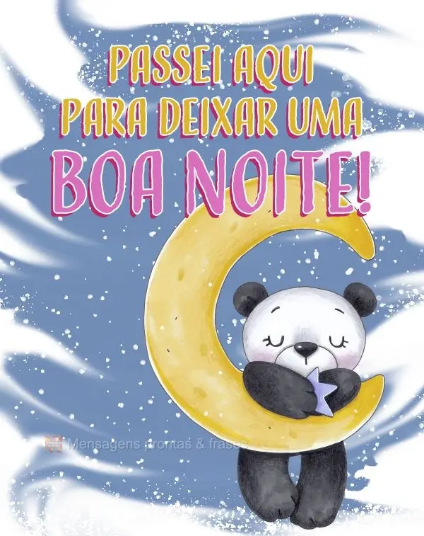 Passei aqui para deixar uma boa noite!