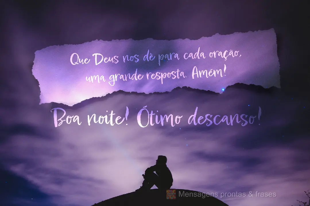 Que Deus dê para cada oração, uma grande resposta. Amém!  Boa noite! Ótimo descanso!