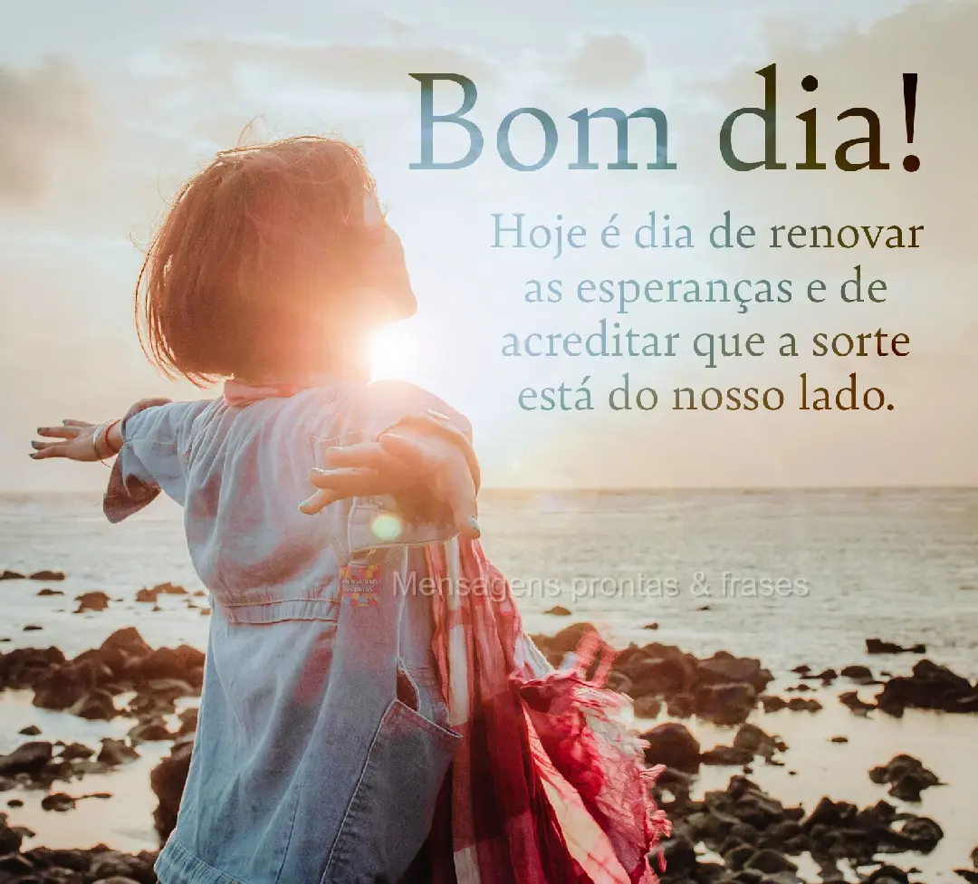 Hoje é dia de renovar as esperanças e de acreditar que a sorte está do nosso lado. Bom dia!