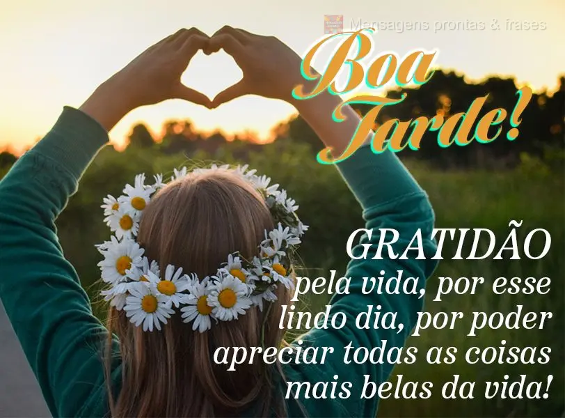 Gratidão pela vida, por esse lindo dia, por poder apreciar todas as coisas mais belas da vida! Boa tarde!
