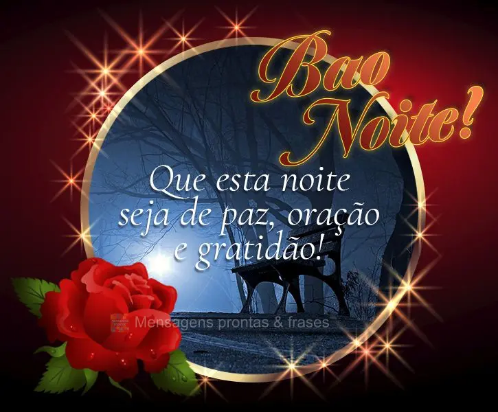 Que essa noite seja de paz, oração e gratidão!  Boa noite!