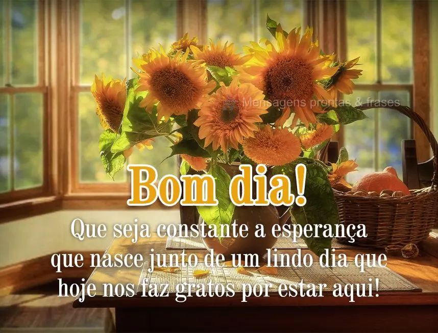 Que seja constante a esperança que nasce junto de um lindo dia que hoje nos faz gratos por estar aqui! Bom dia! 