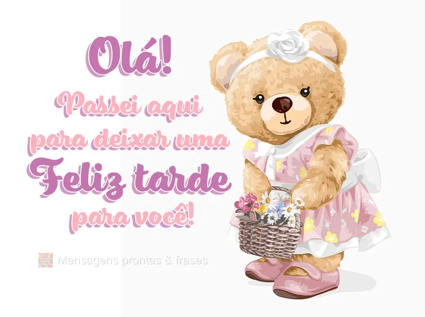 Olá! Passei aqui para deixar uma feliz tarde para você!