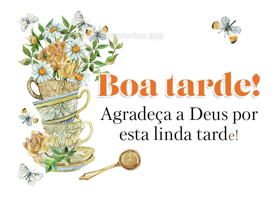 Agradeça a Deus por esta linda tarde! Boa tarde!