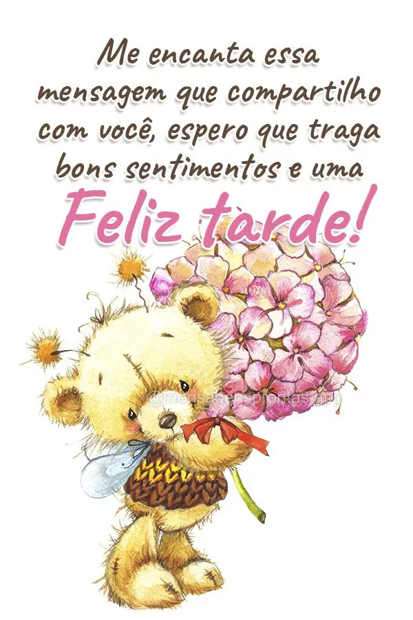 Me encanta essa mensagem que compartilho com você, espero que traga bons sentimentos e uma  Feliz tarde!