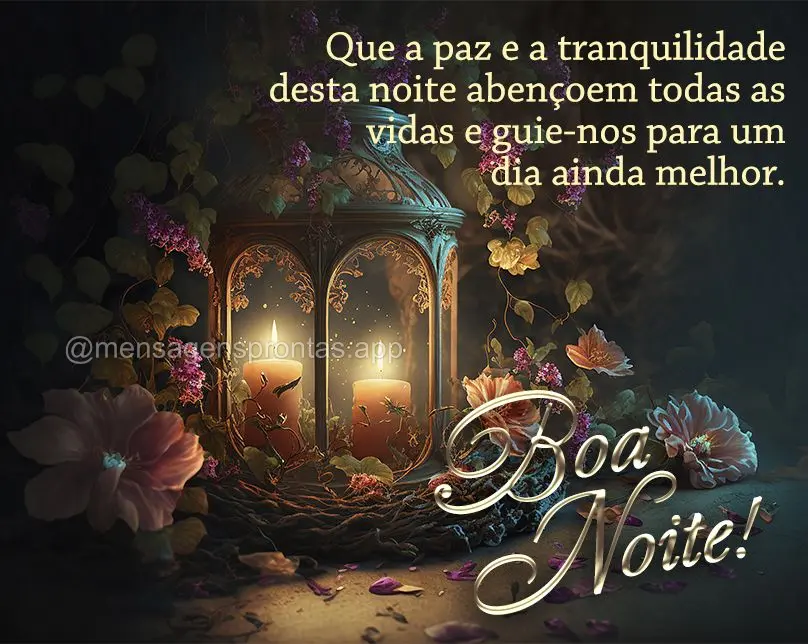 Que a paz e a tranquilidade desta noite abençoem todas as vidas e guie-nos para um dia ainda melhor. Boa noite!