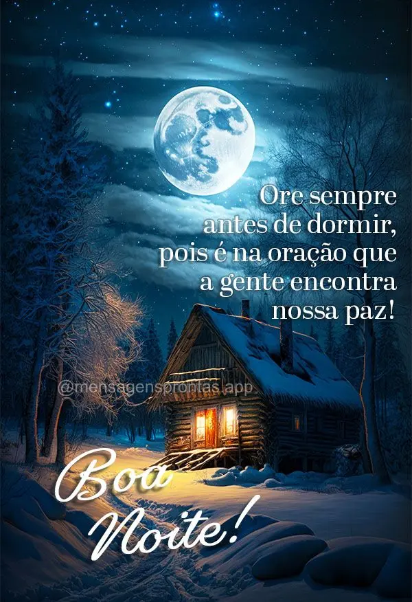 Ore sempre antes de dormir, pois é na oração que a gente encontra nossa paz! Boa noite!