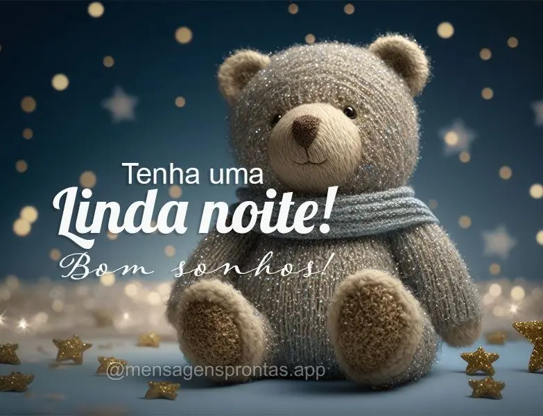 Tenha uma Linda noite!  Bom sonhos!