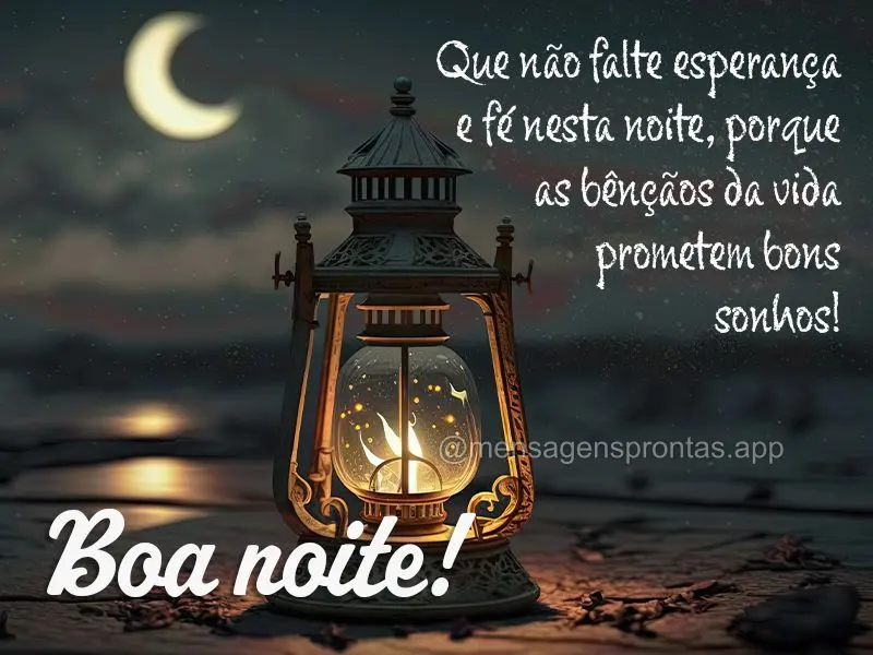 Que não falte esperança e fé nesta noite, porque as bênçãos da vida prometem bons sonhos! Boa noite!