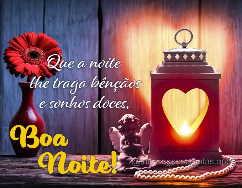 Que a noite lhe traga bênçãos e sonhos doces. Boa noite!