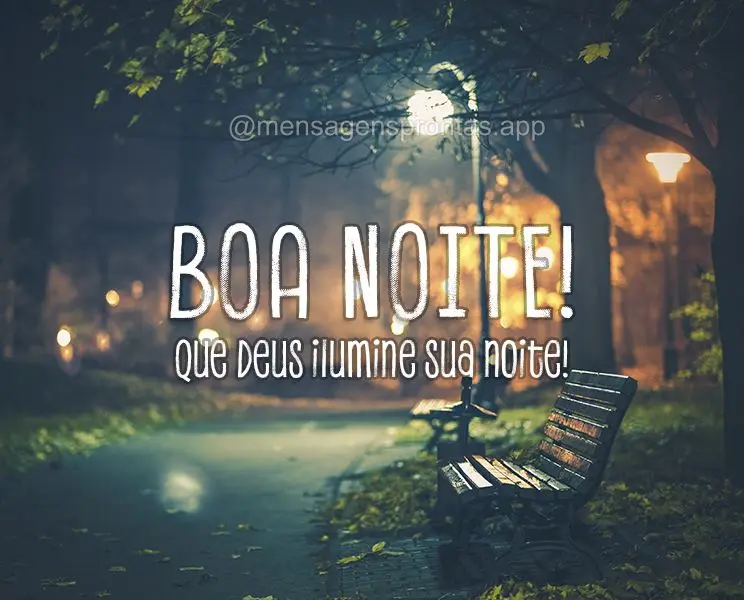 Que Deus ilumine sua noite! Boa noite!