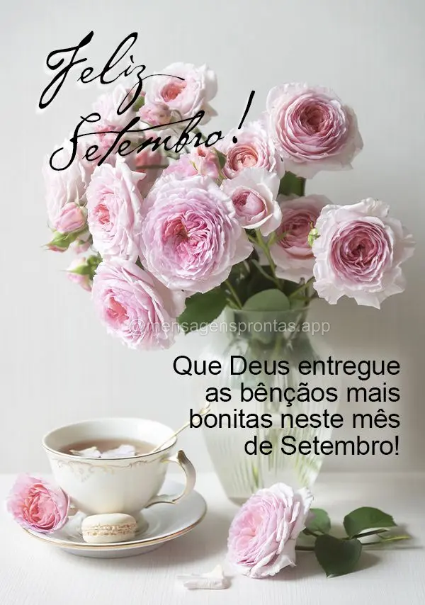 Que Deus entregue as bênçãos mais bonitas neste mês de Setembro! Feliz Setembro!