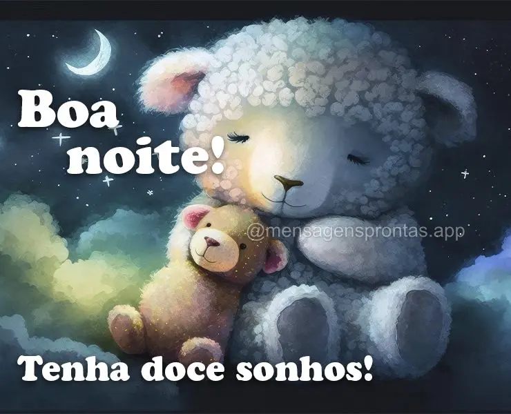 Boa noite! Tenha doce sonhos!