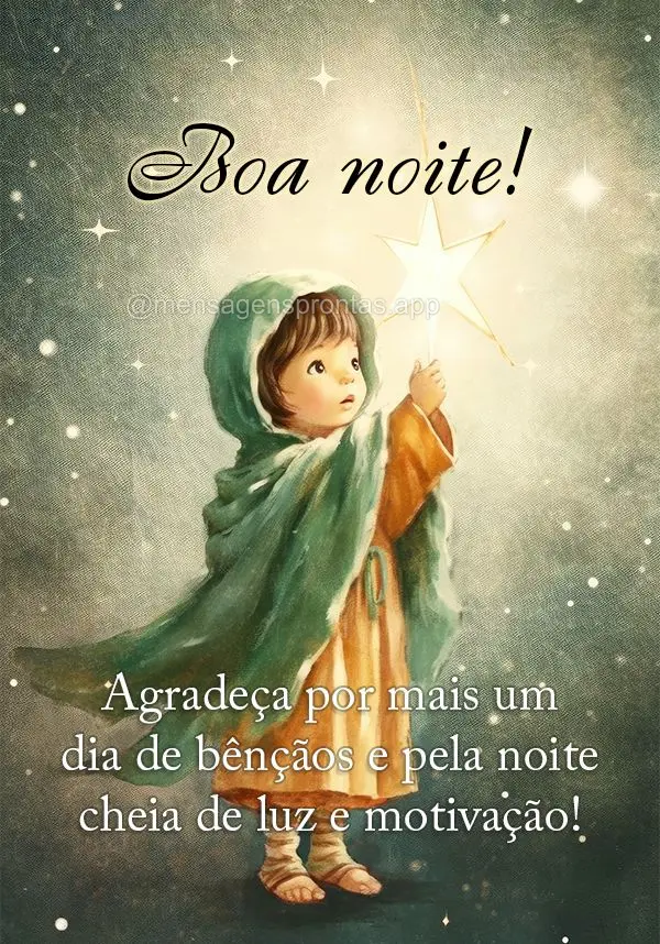 Agradeça por mais um dia de bênçãos e pela noite cheia de luz e motivação! Boa noite! 