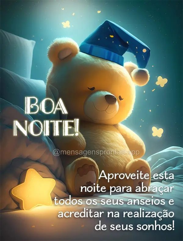 Aproveite esta noite para abraçar todos os seus anseios e acreditar na realização de seus sonhos! Boa noite!
