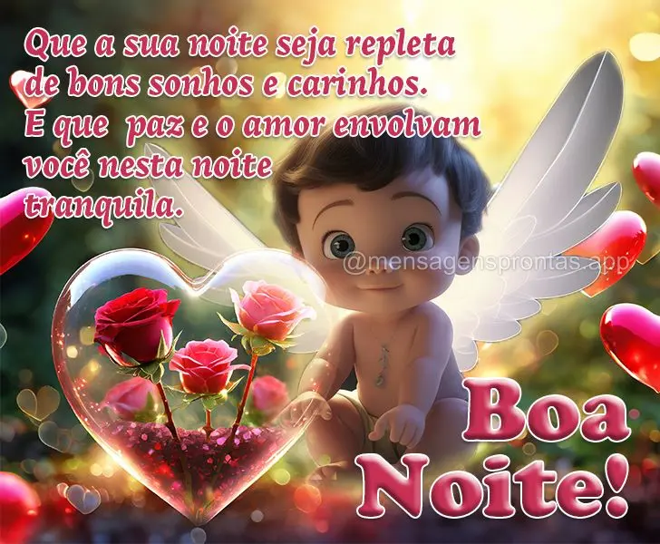 Que a sua noite seja repleta de bons sonhos e carinhos. E que  paz e o amor envolvam você nesta noite tranquila. Boa noite!