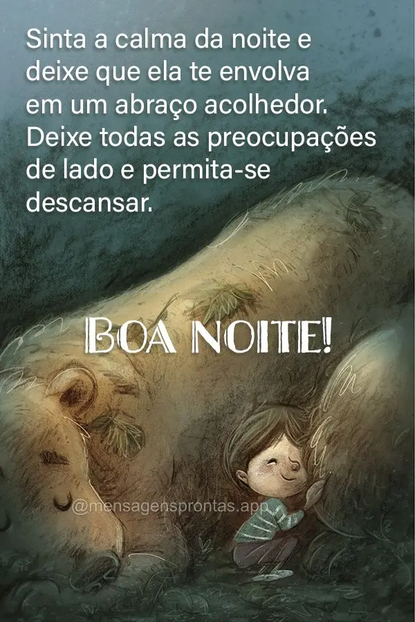 Sinta a calma da noite e deixe que ela te envolva em um abraço acolhedor. Deixe todas as preocupações de lado e permita-se descansar. Boa noite!