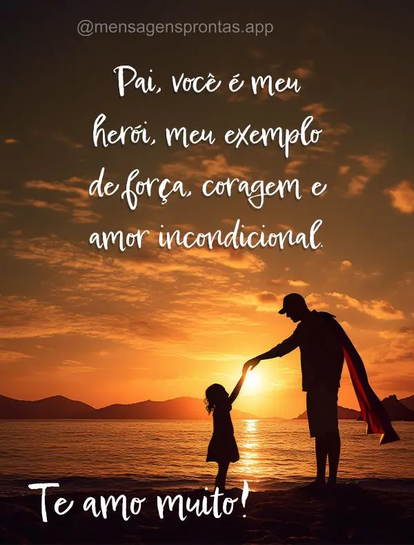 Pai, você é meu herói, meu exemplo de força, coragem e amor incondicional. Te amo muito!