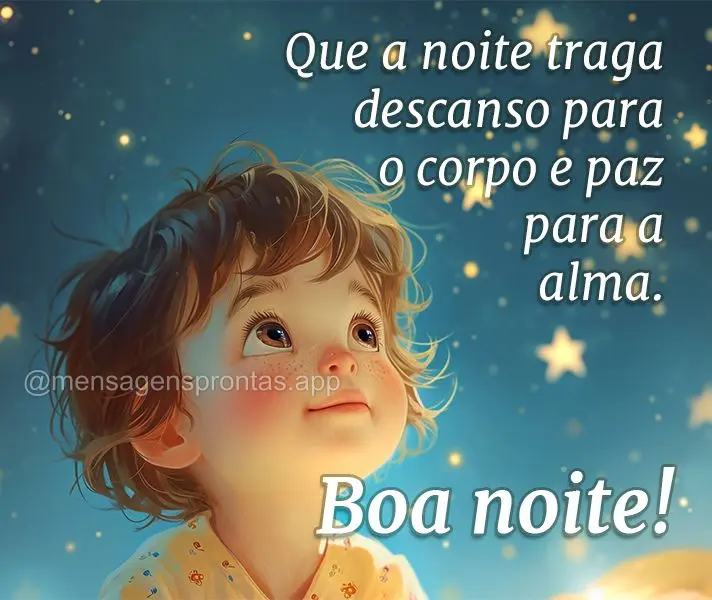 Que a noite traga descanso para o corpo e paz para a alma. Boa noite!
