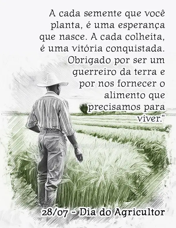 A cada semente que você planta, é uma esperança que nasce. A cada colheita, é uma vitória conquistada. Obrigado por ser um guerreiro da terra e por ...