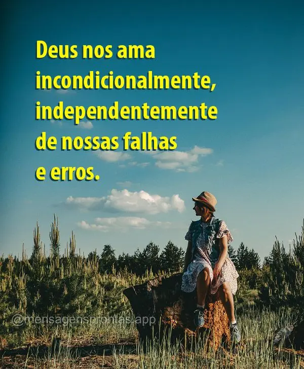 Deus nos ama incondicionalmente, independentemente de nossas falhas e erros.