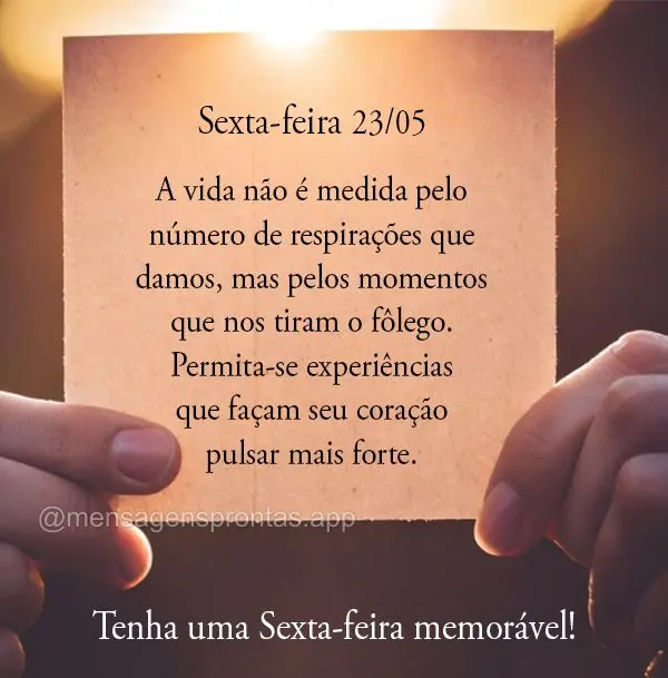 A vida não é medida pelo número de respirações que damos, mas pelos momentos que nos tiram o fôlego. Permita-se experiências que façam seu coraç...