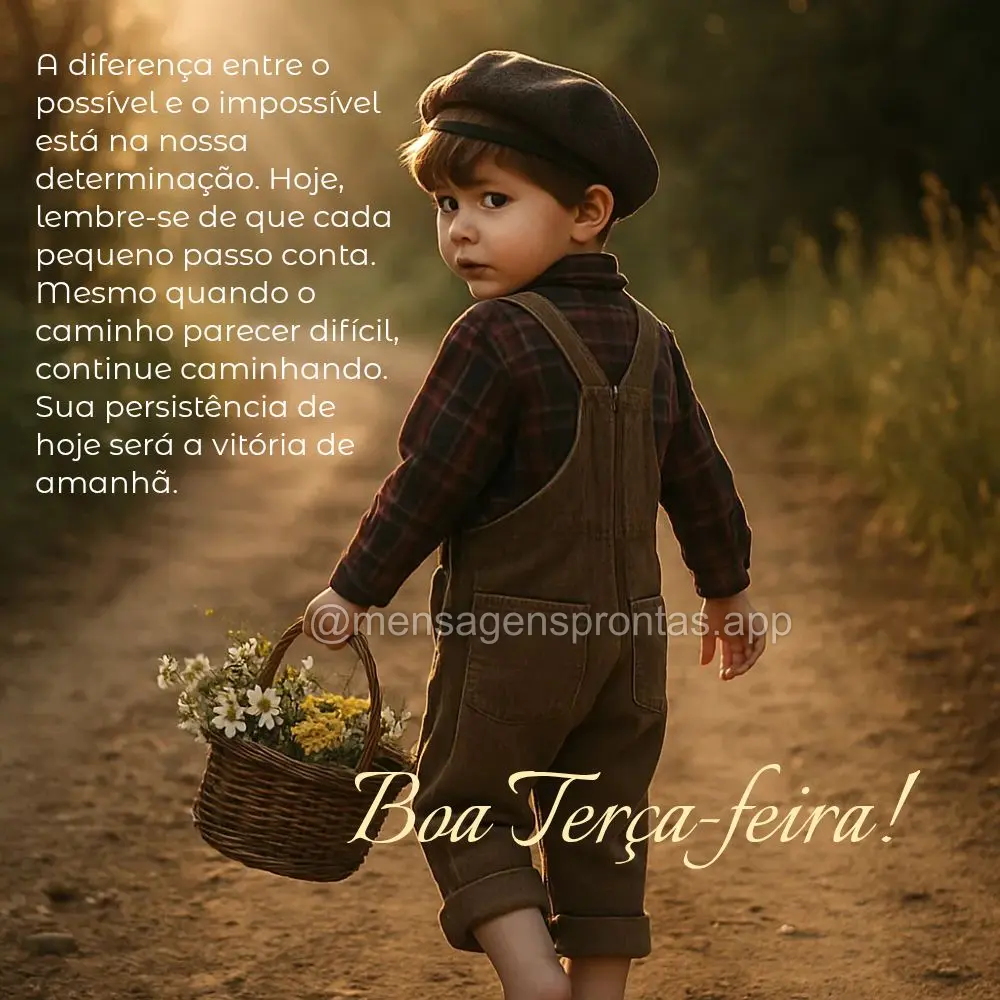 A diferença entre o possível e o impossível está na nossa determinação. Hoje, lembre-se de que cada pequeno passo conta. Mesmo quando o caminho par...