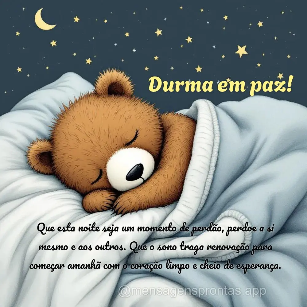 Que esta noite seja um momento de perdão, perdoe a si mesmo e aos outros. Que o sono traga renovação para começar amanhã com o coração limpo e che...