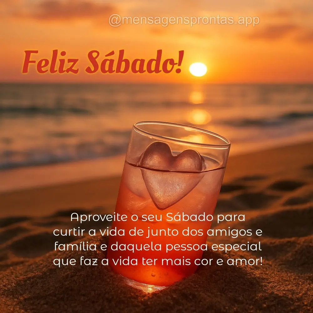 Aproveite o seu Sábado para curtir a vida de junto dos amigos e família e daquela pessoa especial que faz a vida ter mais cor e amor! Feliz Sábado!