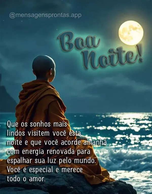 Que os sonhos mais lindos visitem você esta noite e que você acorde amanhã com energia renovada para espalhar sua luz pelo mundo. Você é especial e ...