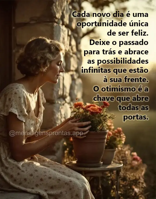 Cada novo dia é uma oportunidade única de ser feliz. Deixe o passado para trás e abrace as possibilidades infinitas que estão à sua frente. O otimis...