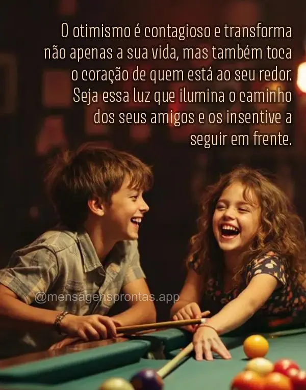 O otimismo é contagioso e transforma 
não apenas a sua vida, mas também toca 
o coração de quem está ao seu redor. 
Seja essa luz que ilumina o ...