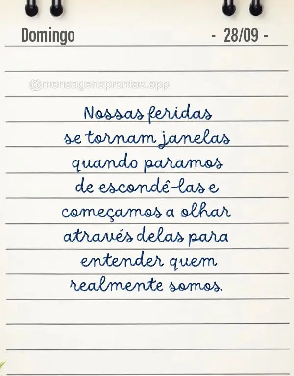 Nossas feridas se tornam janelas quando paramos de escondê-las e começamos a olhar através delas para entender quem realmente somos. Domingo 28/09