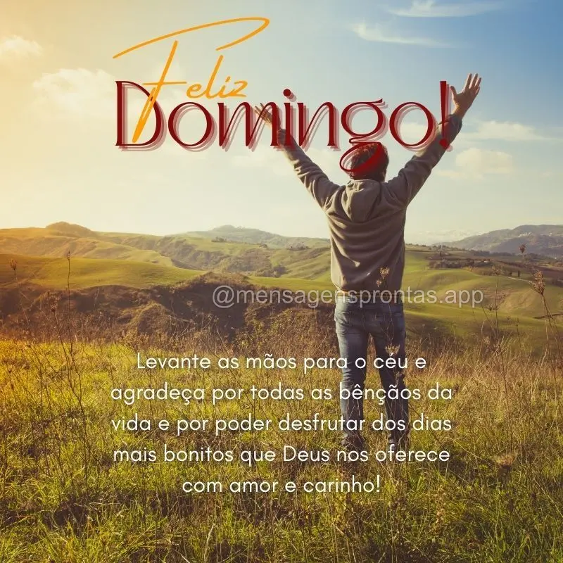Levante as mãos para o céu e agradeça por todas as bênçãos da vida e por poder desfrutar dos dias mais bonitos que Deus nos oferece com amor e cari...