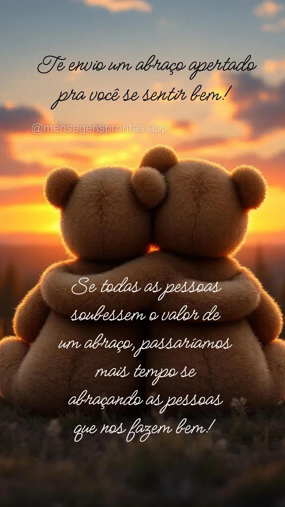 Se todas as pessoas soubessem o valor de 
um abraço, passaríamos mais tempo se abraçando as pessoas que nos fazem bem! Te envio um abraço apertado p...