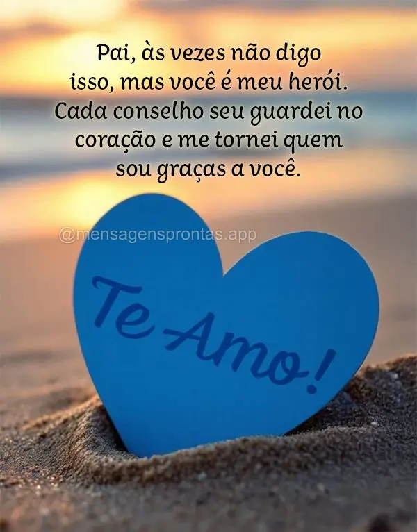 Pai, às vezes não digo isso, mas você é meu herói. Cada conselho seu guardei no coração e me tornei quem sou graças a você. Te Amo!