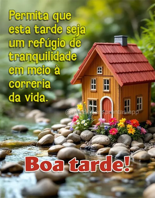 Permita que esta tarde seja um refúgio de tranquilidade em meio à correria da vida. Boa tarde!