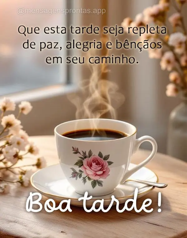 Que esta tarde seja repleta de paz, alegria e bênçãos em seu caminho. Boa tarde!